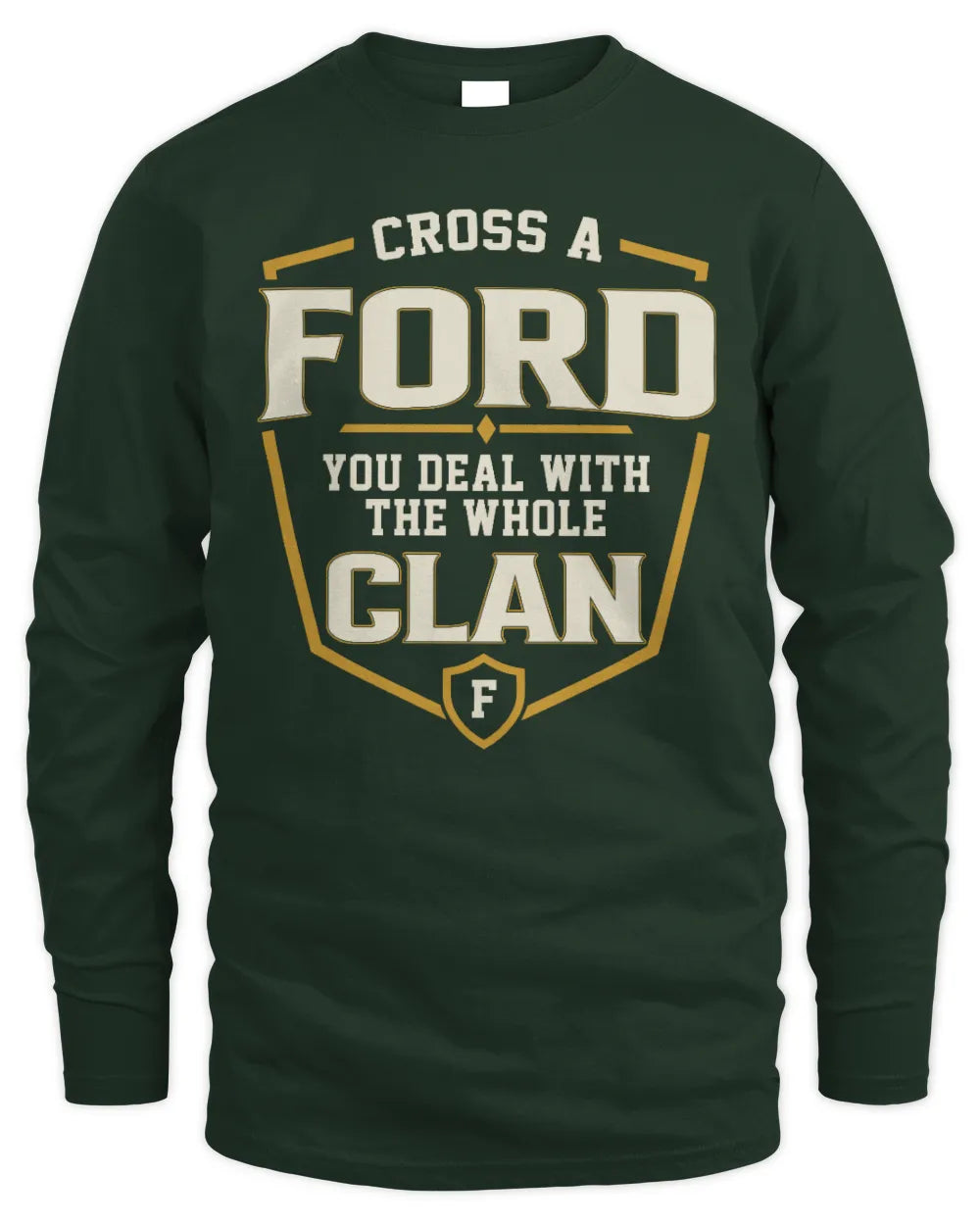 FORD NT1-K008 Cross A/An NAME, You Deal With the Whole Clan | Personalized Vintage T-Shirt - Men's Long Sleeved T-Shirt - Forest Green