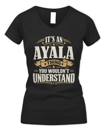 AYALA P08 TH51 - Personalized “It’s a/an [NAME] Thing – You Wouldn’t Understand” Shirt - Women's V-Neck T-Shirt - Black