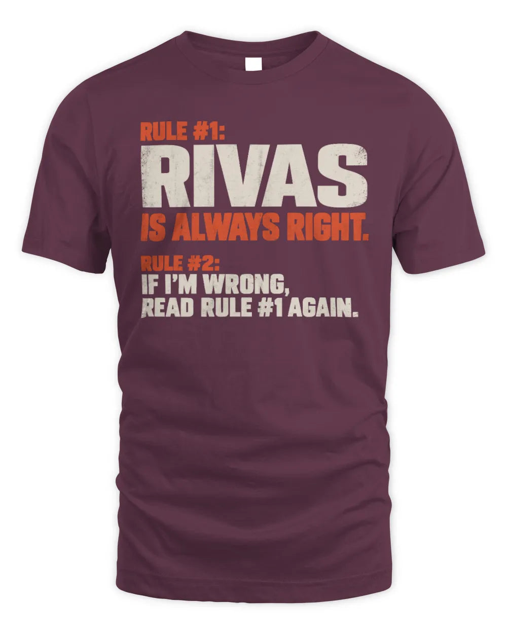 RIVAS NP1-H006 
Always Right Personalized Name T-Shirt – Funny Custom Name Shirt - Unisex Standard T-Shirt - Maroon