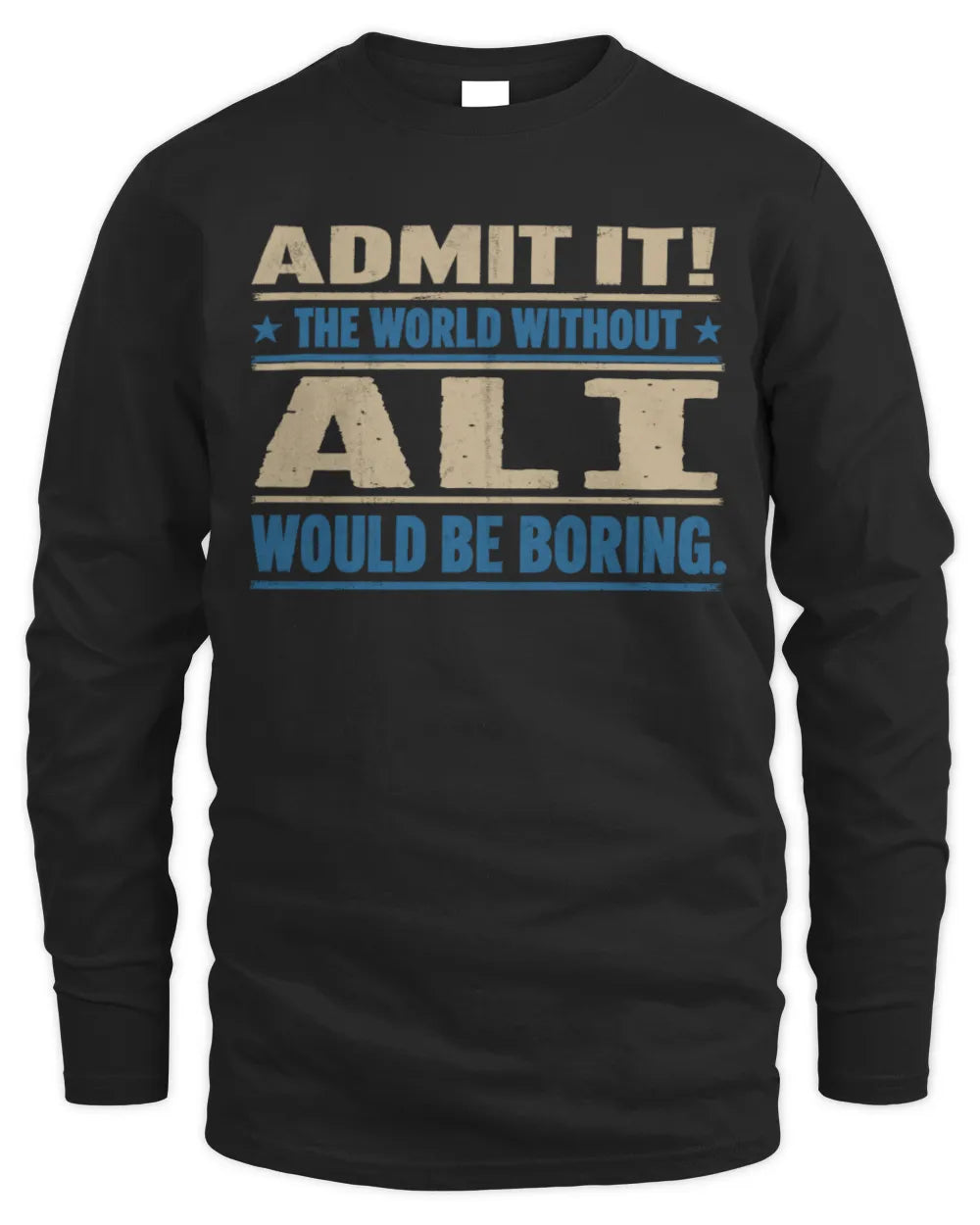 ALI TP68-K2-968 – Personalized Funny Quote Apparel “The World Without NAME Would Be Boring” - Men's Long Sleeved T-Shirt - Black