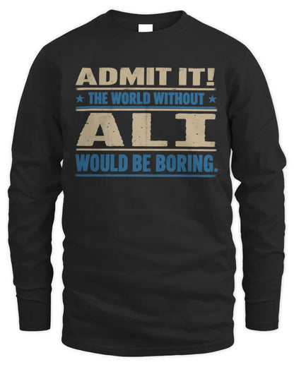 ALI TP68-K2-968 – Personalized Funny Quote Apparel “The World Without NAME Would Be Boring” - Men's Long Sleeved T-Shirt - Black