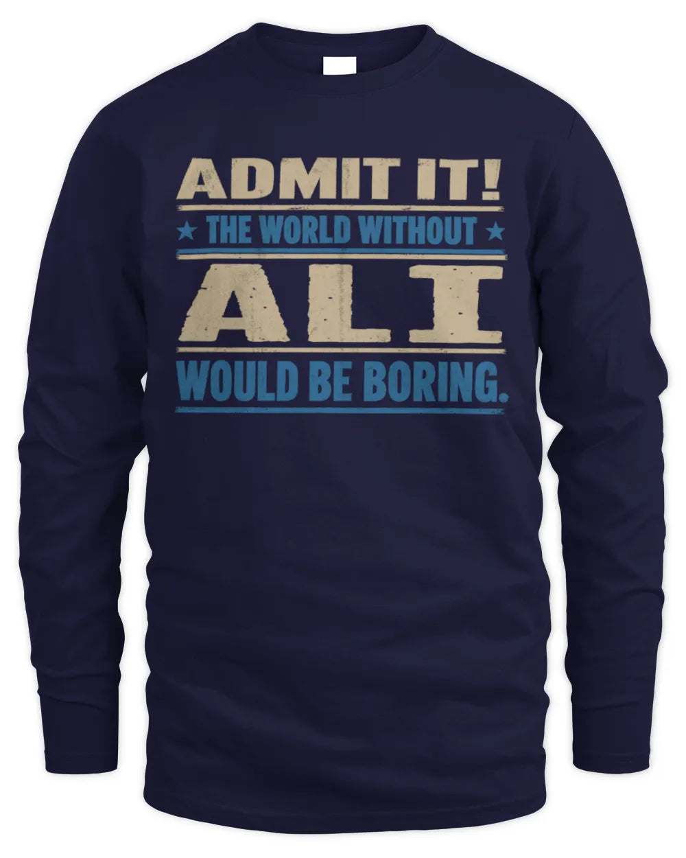 ALI TP68-K2-968 – Personalized Funny Quote Apparel “The World Without NAME Would Be Boring” - Men's Long Sleeved T-Shirt - Navy