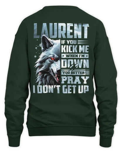 LAURENT AP62-K4-666 - Personalized Fierce Wolf Quote Apparel “If You Kick Me When I’m Down, You Better Pray I Don’t Get Up” - Unisex Sweatshirt - Forest Green