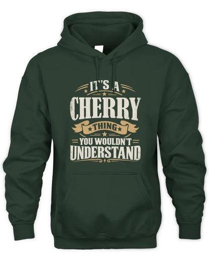 CHERRY P08 TH51 - Personalized “It’s a/an [NAME] Thing – You Wouldn’t Understand” Shirt - Unisex Hoodie - Forest Green