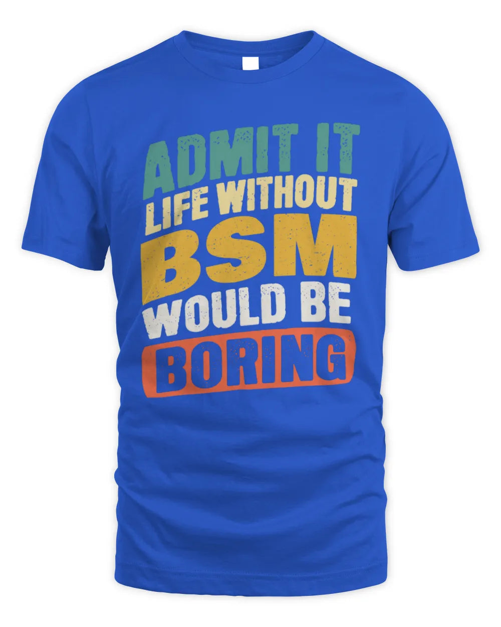 BSM TP88-K4-229
Personalized Funny Quote Apparel “Life Without NAME Would Be Boring” - Unisex Standard T-Shirt - Royal