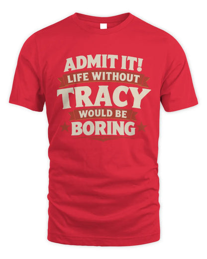 TRACY P4 KT003 Personalized Funny Quote Apparel “Life Without NAME Would Be Boring” - Unisex Standard T-Shirt - Red