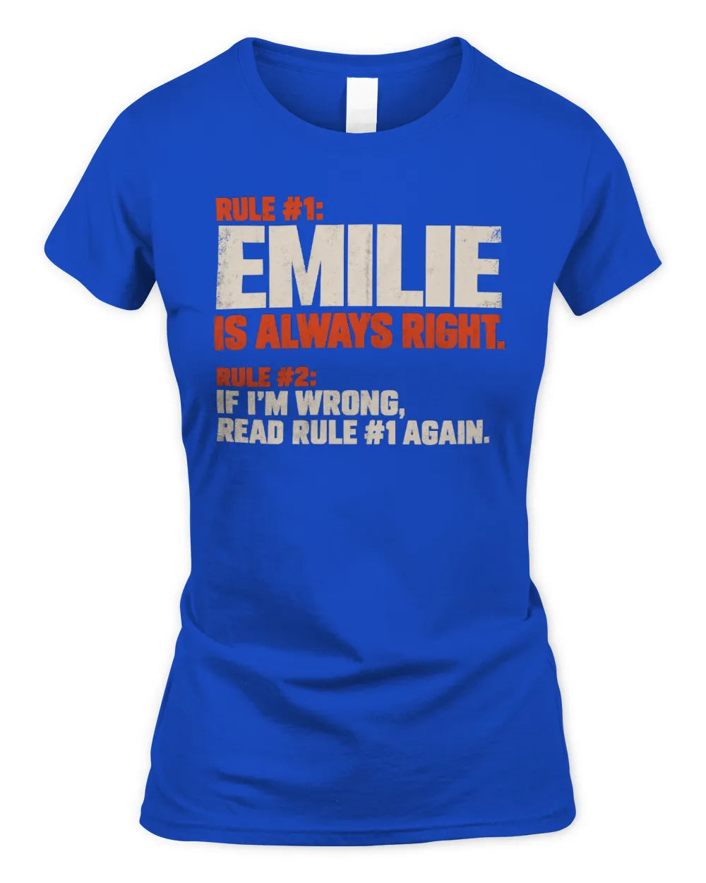 EMILIE NP1-H006 
Always Right Personalized Name T-Shirt – Funny Custom Name Shirt - Women's Standard T-Shirt - Royal