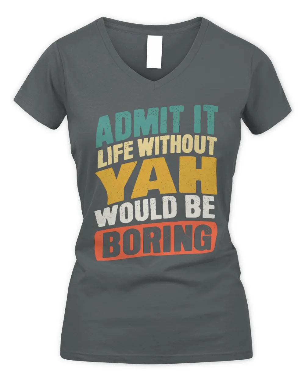 YAH TP88-K4-229
Personalized Funny Quote Apparel “Life Without NAME Would Be Boring” - Women's V-Neck T-Shirt - Charcoal