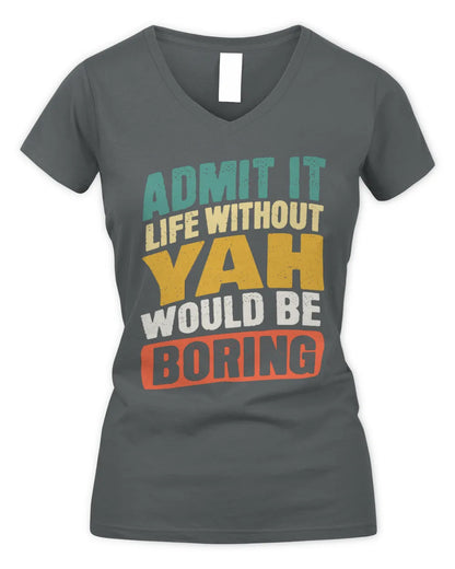 YAH TP88-K4-229
Personalized Funny Quote Apparel “Life Without NAME Would Be Boring” - Women's V-Neck T-Shirt - Charcoal