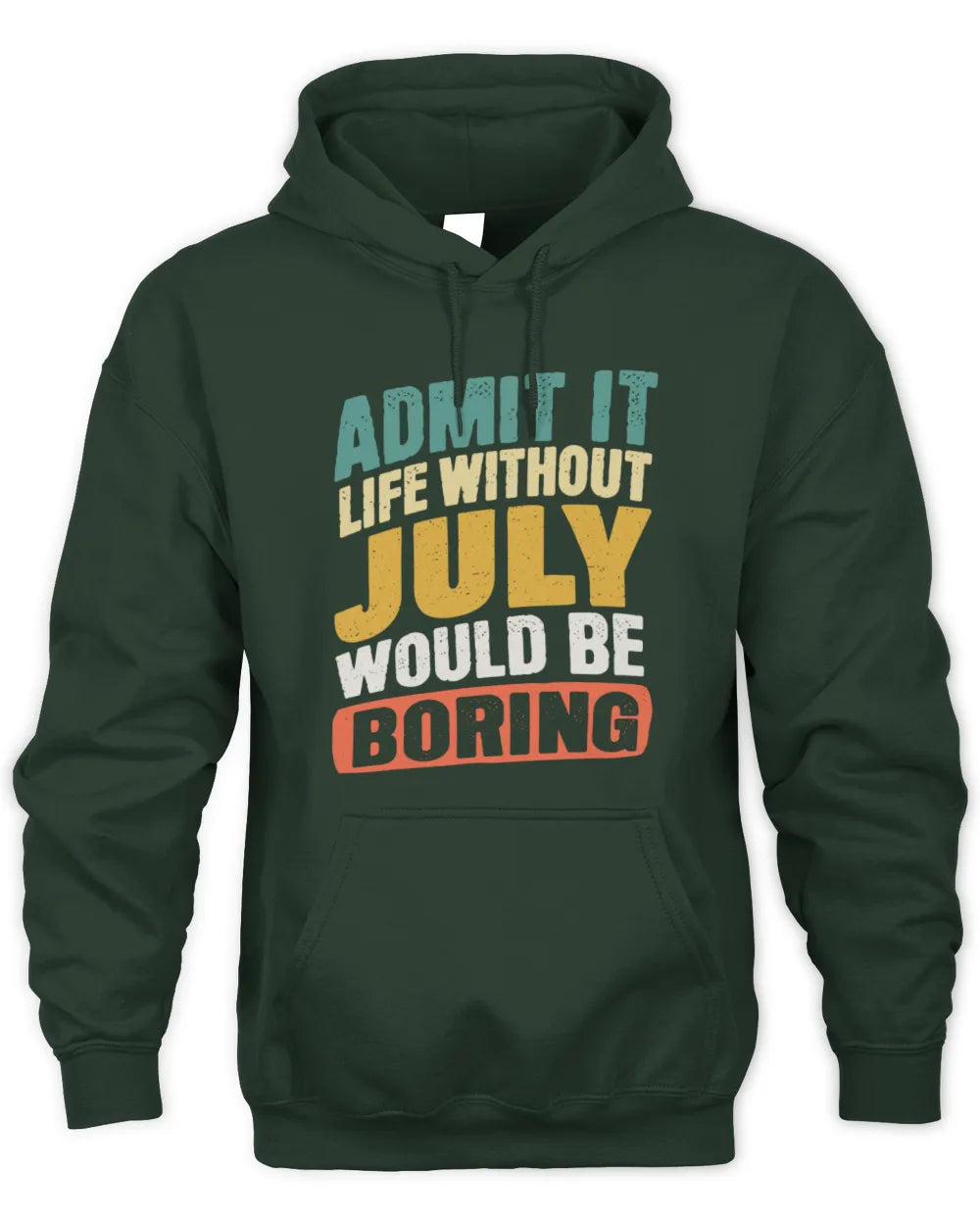 JULY TP88-K4-229
Personalized Funny Quote Apparel “Life Without NAME Would Be Boring” - Unisex Hoodie - Forest Green
