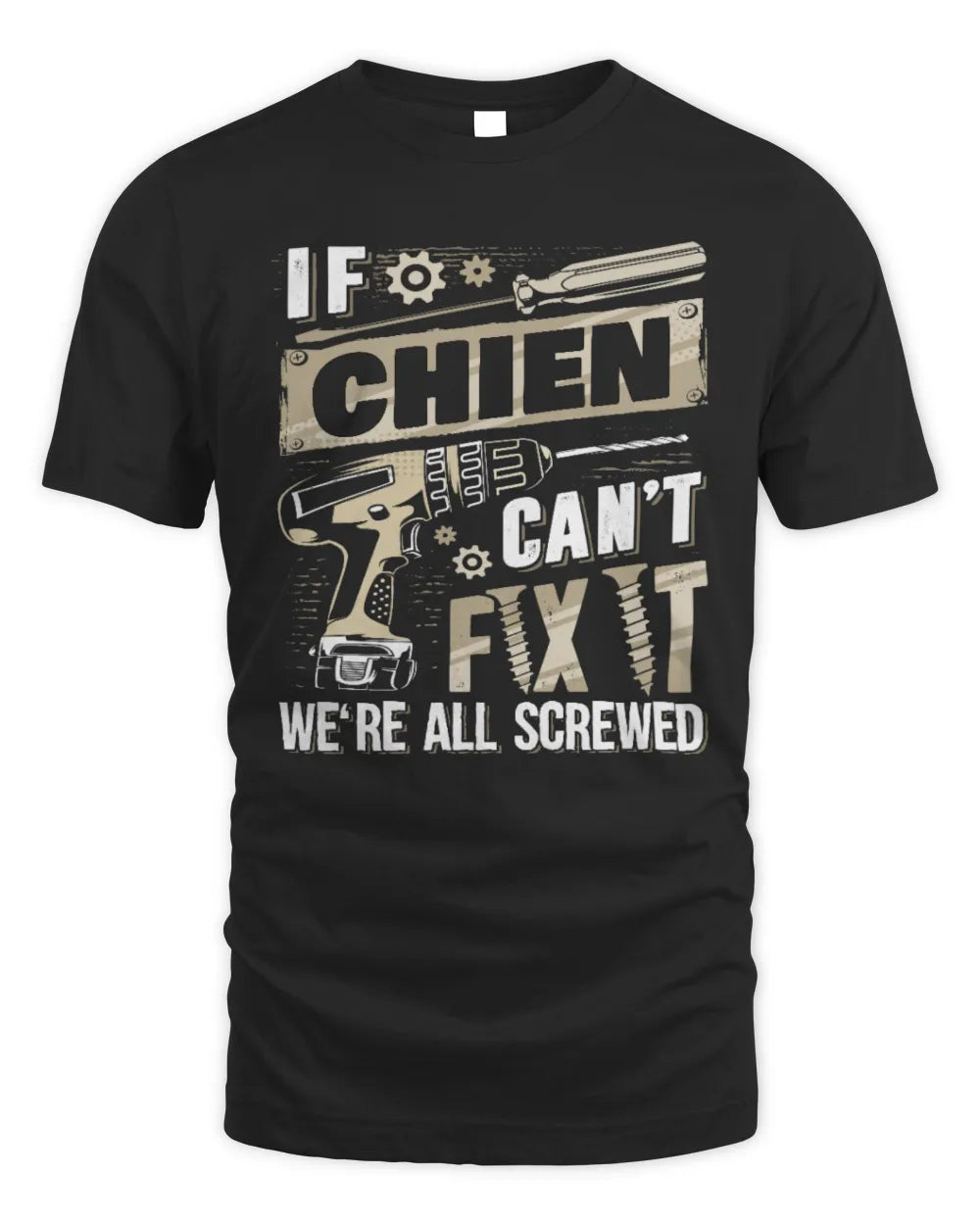 CHIEN TX03 P02 - Personalized Handyman Mechanic Shirt “If NAME Can’t Fix It, We’re All Screwed” - Unisex Standard T-Shirt - Black
