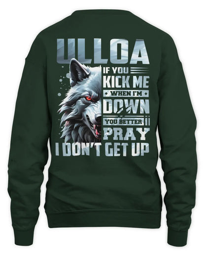 ULLOA AP62-K4-666 - Personalized Fierce Wolf Quote Apparel “If You Kick Me When I’m Down, You Better Pray I Don’t Get Up” - Unisex Sweatshirt - Forest Green