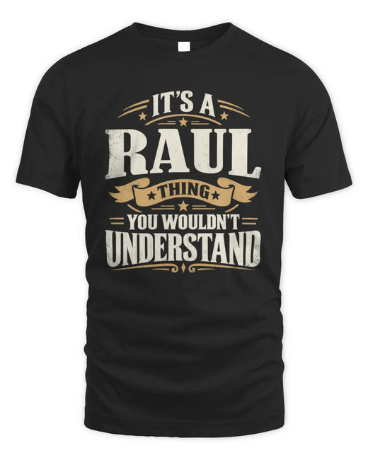RAUL P08 TH51 - Personalized “It’s a/an [NAME] Thing – You Wouldn’t Understand” Shirt