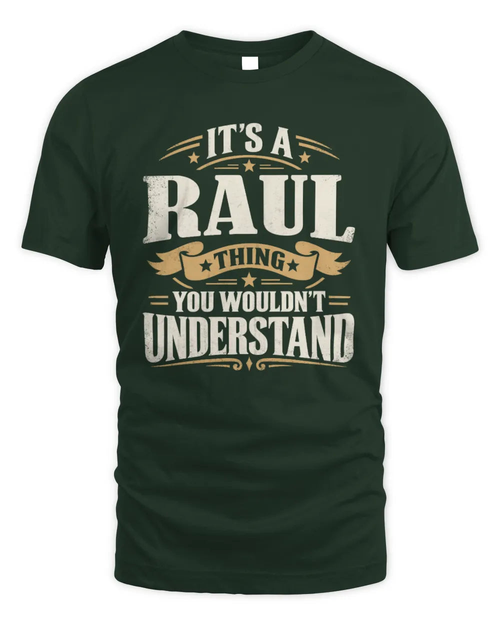 RAUL P08 TH51 - Personalized “It’s a/an [NAME] Thing – You Wouldn’t Understand” Shirt - Unisex Standard T-Shirt - Forest Green