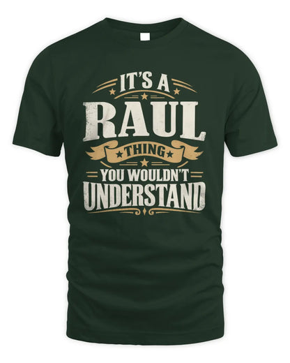 RAUL P08 TH51 - Personalized “It’s a/an [NAME] Thing – You Wouldn’t Understand” Shirt - Unisex Standard T-Shirt - Forest Green