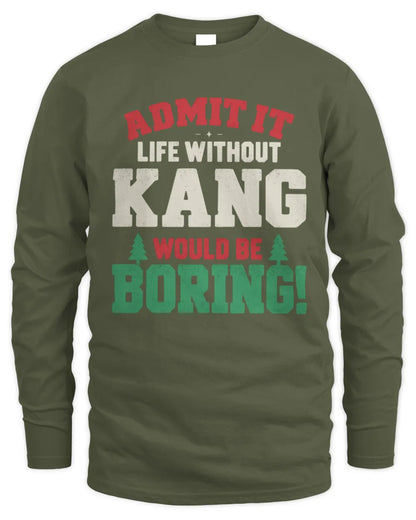 KANG P5 TH08 Christmas T-Shirt – “Life Without NAME Would Be Boring” - Men's Long Sleeved T-Shirt - Military Green