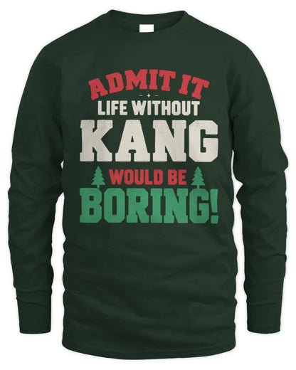 KANG P5 TH08 Christmas T-Shirt – “Life Without NAME Would Be Boring” - Men's Long Sleeved T-Shirt - Forest Green