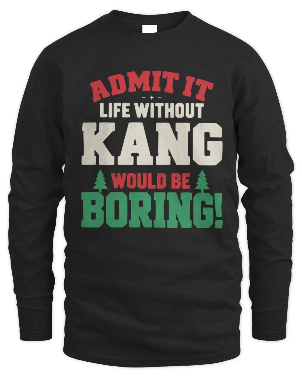 KANG P5 TH08 Christmas T-Shirt – “Life Without NAME Would Be Boring” - Men's Long Sleeved T-Shirt - Black