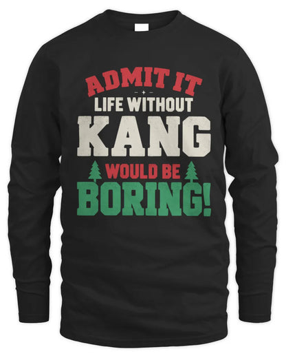 KANG P5 TH08 Christmas T-Shirt – “Life Without NAME Would Be Boring” - Men's Long Sleeved T-Shirt - Black