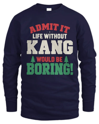 KANG P5 TH08 Christmas T-Shirt – “Life Without NAME Would Be Boring” - Men's Long Sleeved T-Shirt - Navy