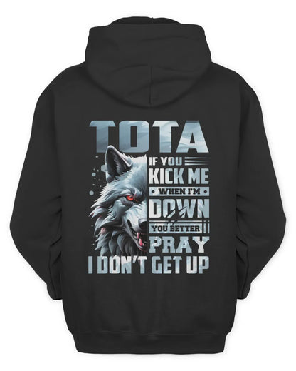 TOTA AP62-K4-666 - Personalized Fierce Wolf Quote Apparel “If You Kick Me When I’m Down, You Better Pray I Don’t Get Up” - Unisex Hoodie - Black