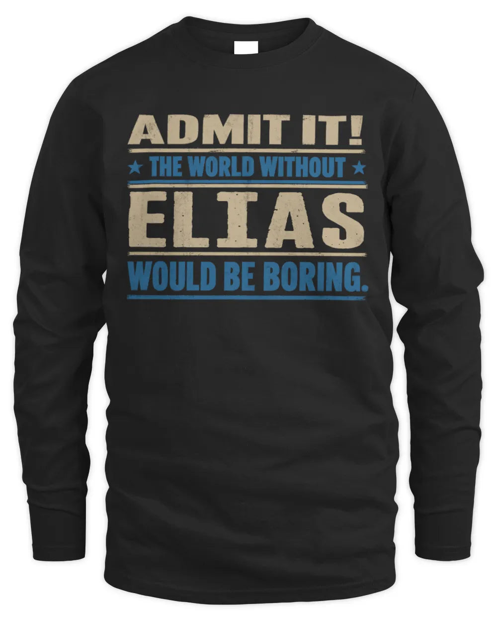 ELIAS TP68-K2-968 – Personalized Funny Quote Apparel “The World Without NAME Would Be Boring” - Men's Long Sleeved T-Shirt - Black