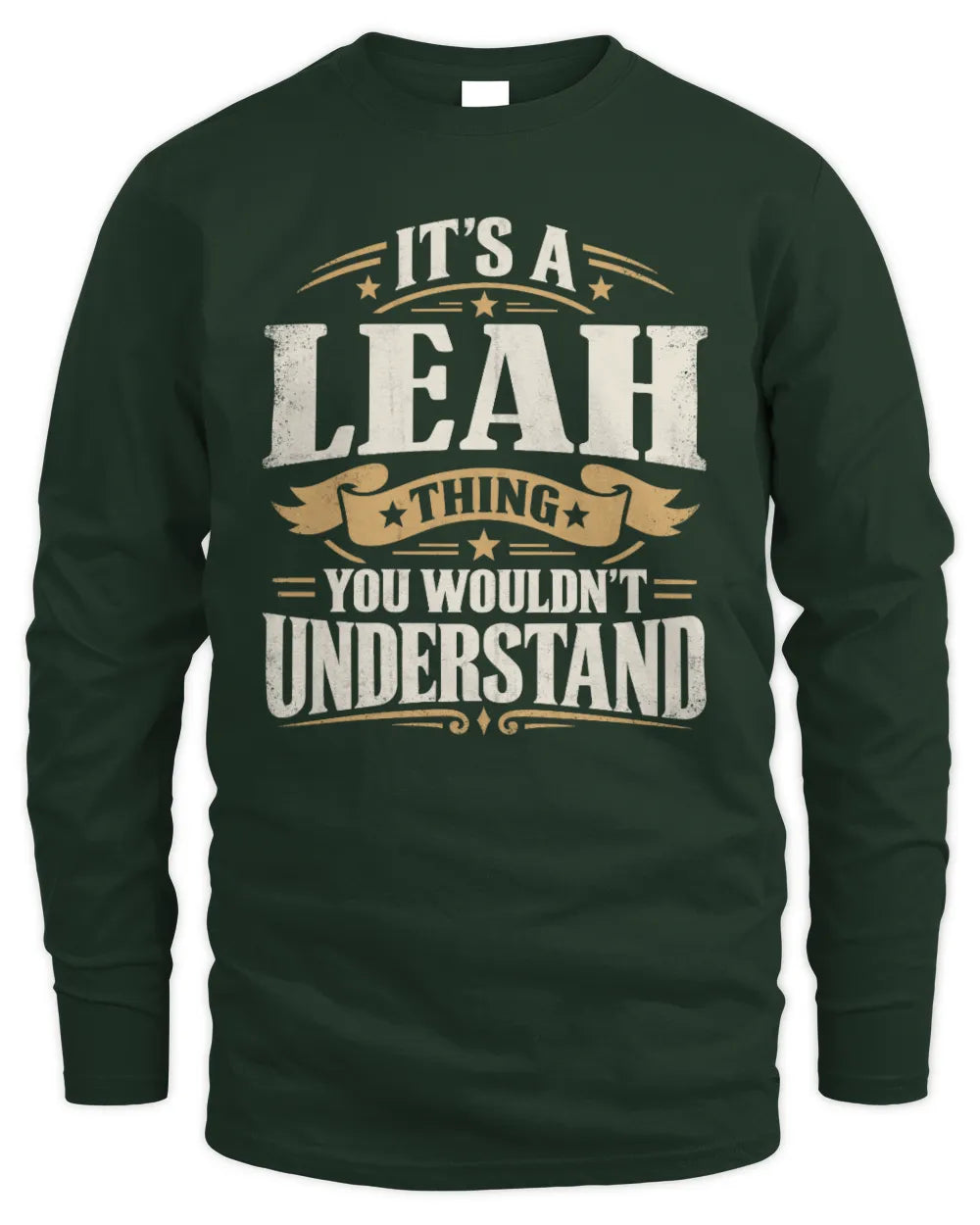 LEAH P08 TH51 - Personalized “It’s a/an [NAME] Thing – You Wouldn’t Understand” Shirt - Men's Long Sleeved T-Shirt - Forest Green