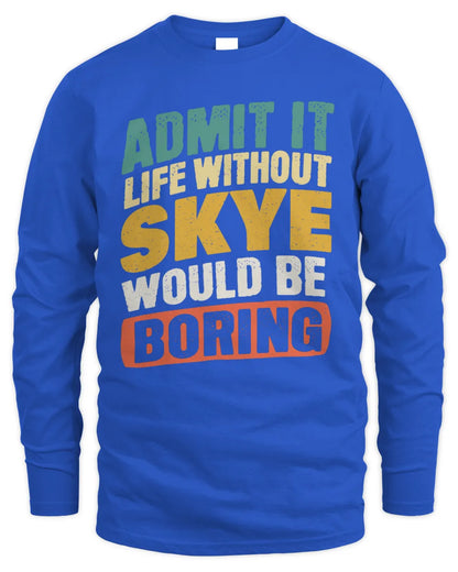 SKYE TP88-K4-229
Personalized Funny Quote Apparel “Life Without NAME Would Be Boring” - Men's Long Sleeved T-Shirt - Royal