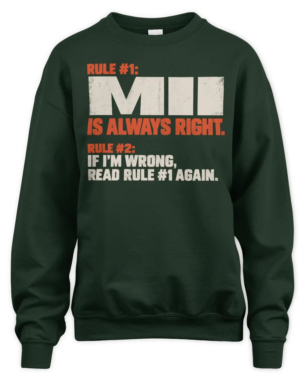 MII NP1-H006 
Always Right Personalized Name T-Shirt – Funny Custom Name Shirt - Unisex Sweatshirt - Forest Green