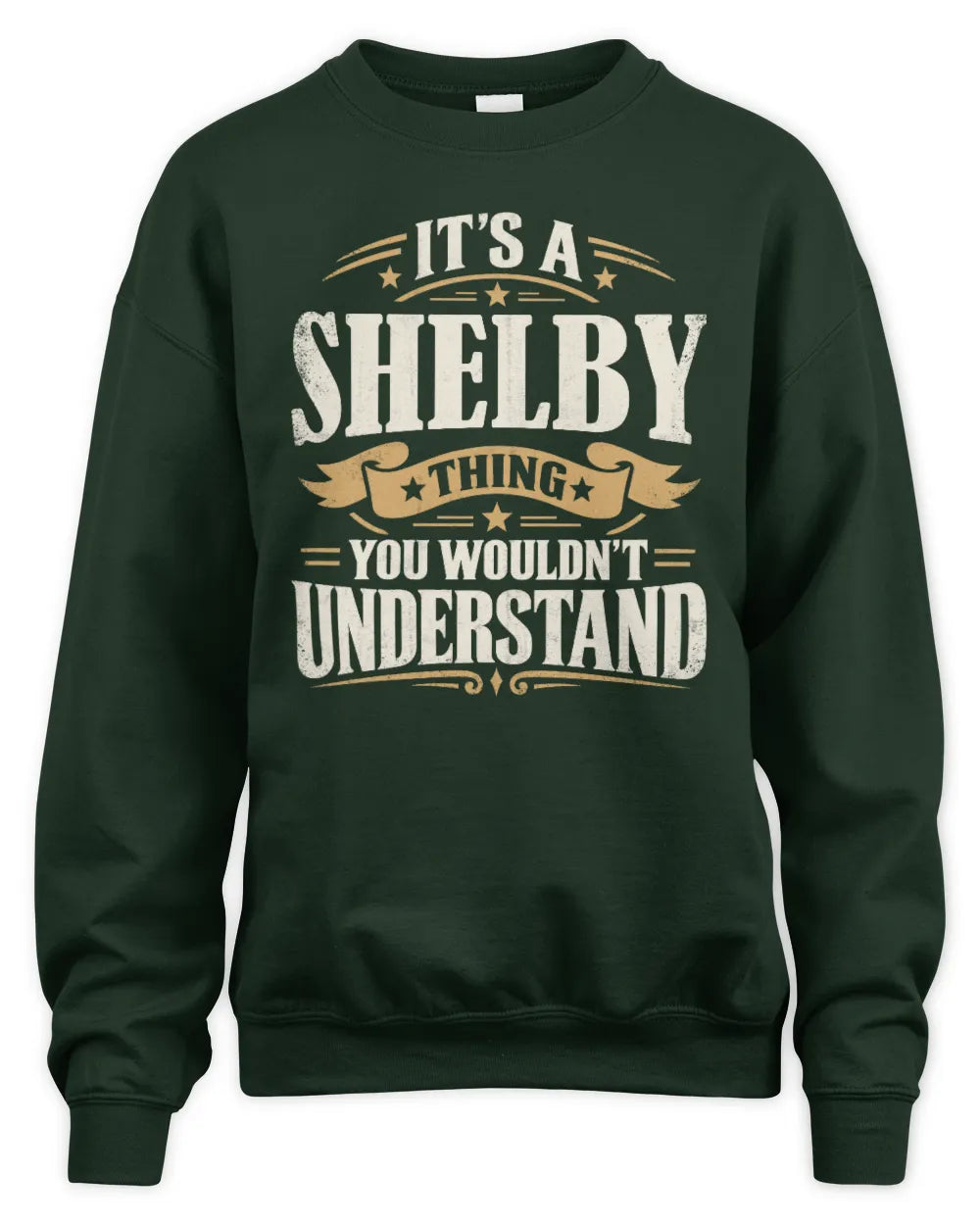 SHELBY P08 TH51 - Personalized “It’s a/an [NAME] Thing – You Wouldn’t Understand” Shirt - Unisex Sweatshirt - Forest Green