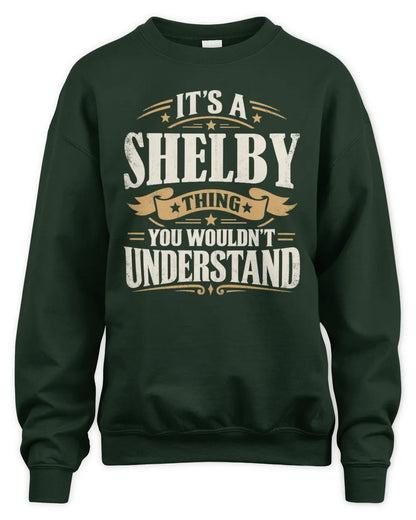 SHELBY P08 TH51 - Personalized “It’s a/an [NAME] Thing – You Wouldn’t Understand” Shirt - Unisex Sweatshirt - Forest Green