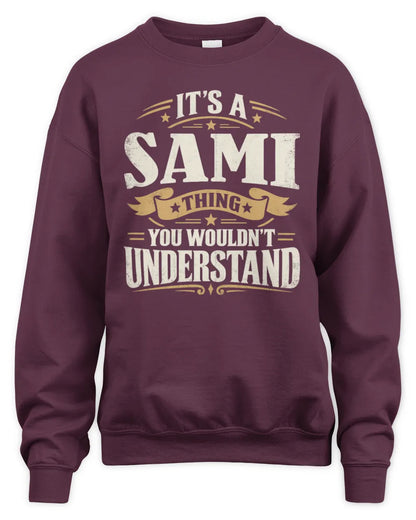 SAMI P08 TH51 - Personalized “It’s a/an [NAME] Thing – You Wouldn’t Understand” Shirt - Unisex Sweatshirt - Maroon