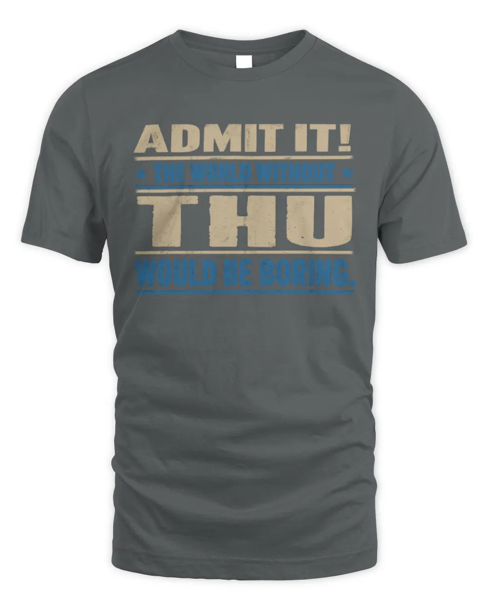THU TP68-K2-968 – Personalized Funny Quote Apparel “The World Without NAME Would Be Boring” - Unisex Standard T-Shirt - Charcoal