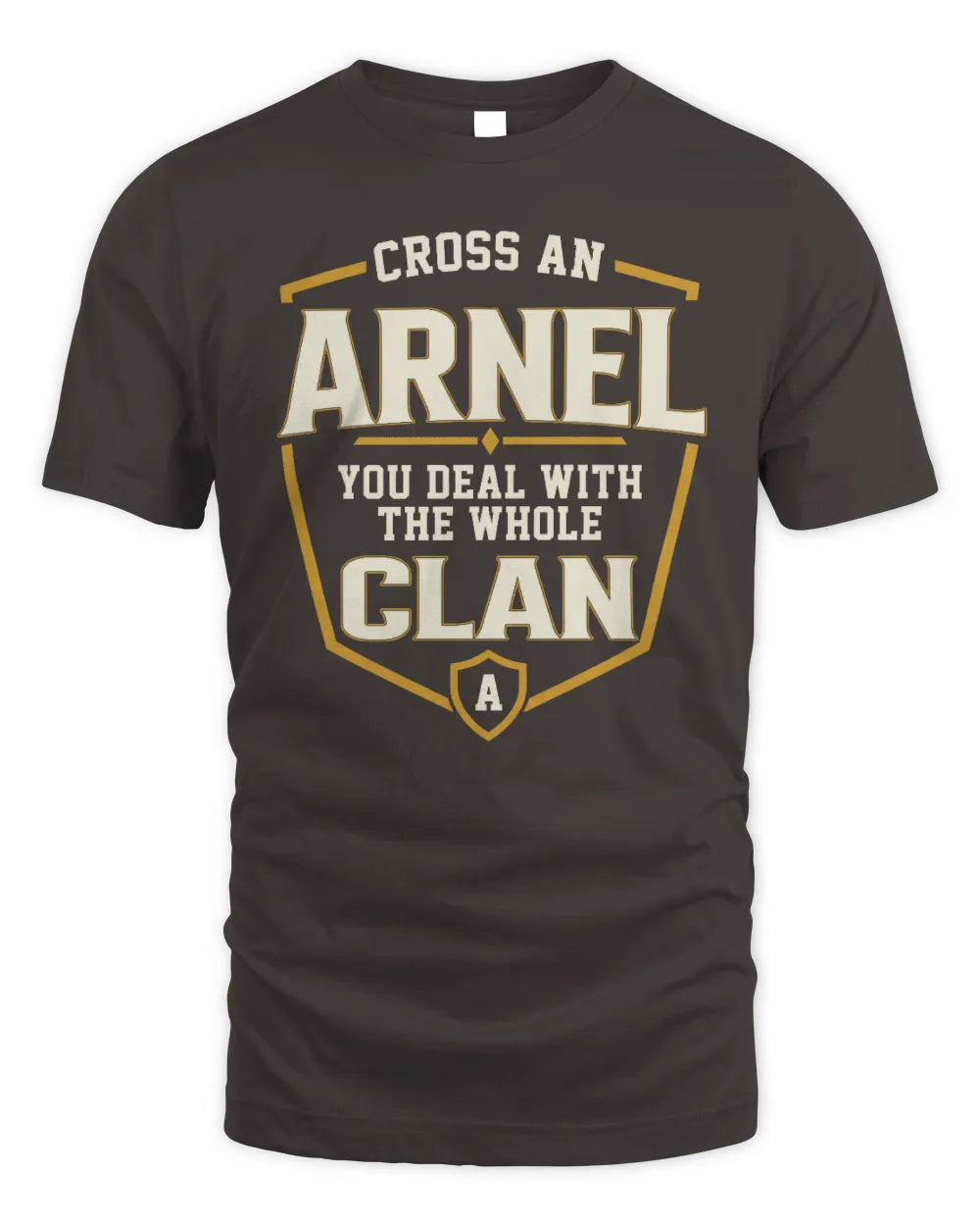 ARNEL NT1-K008 Cross A/An NAME, You Deal With the Whole Clan | Personalized Vintage T-Shirt - Unisex Standard T-Shirt - Dark Chocolate