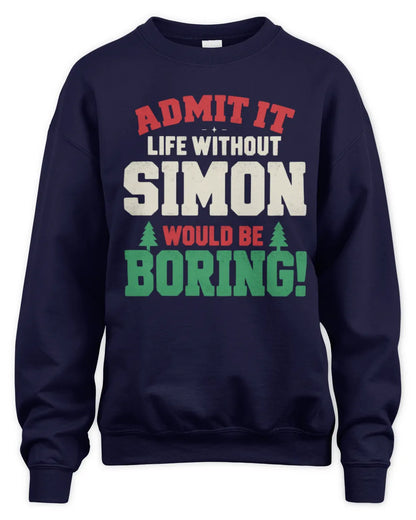 SIMON P5 TH08 Christmas T-Shirt – “Life Without NAME Would Be Boring” - Unisex Sweatshirt - Navy