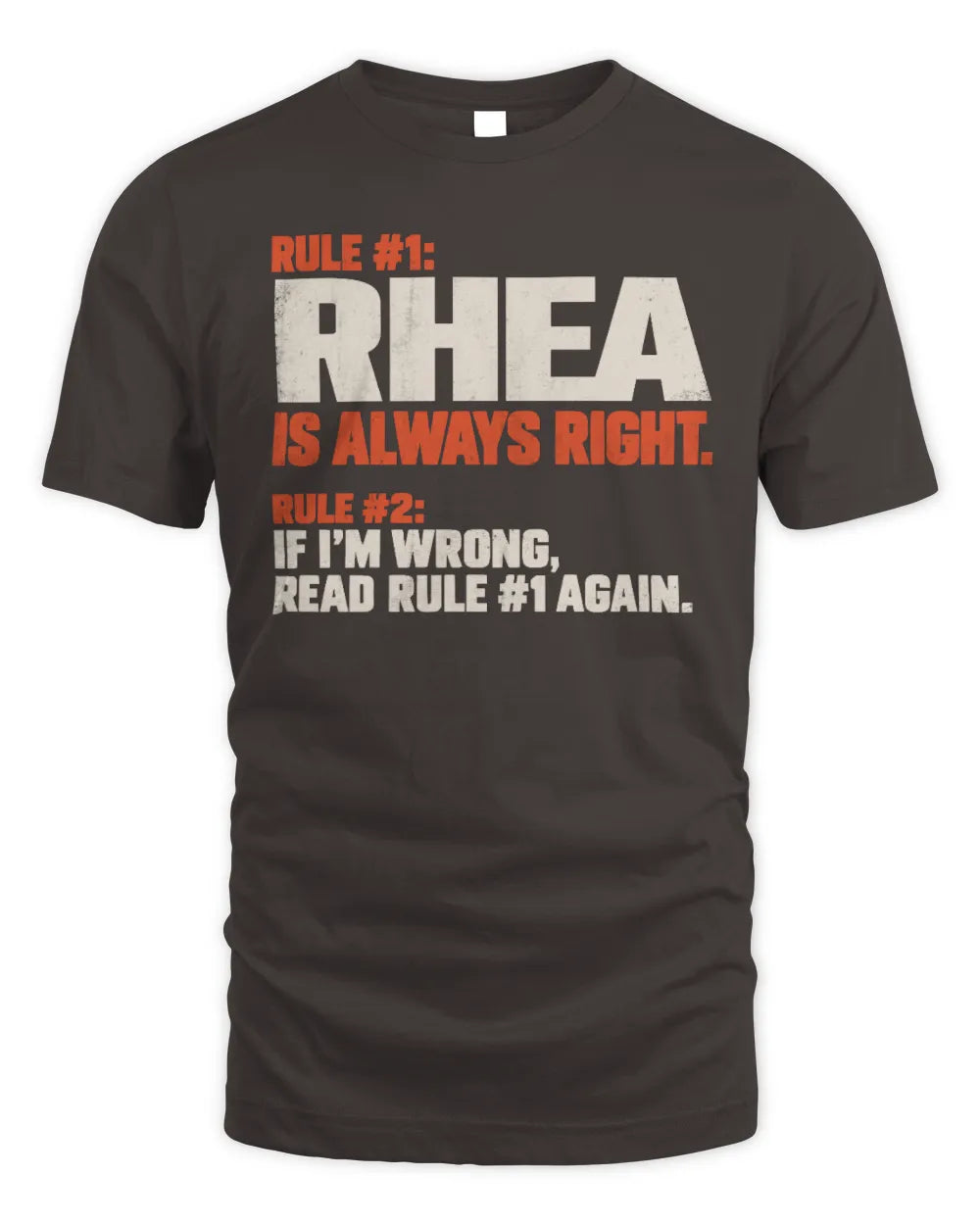 RHEA NP1-H006 
Always Right Personalized Name T-Shirt – Funny Custom Name Shirt - Unisex Standard T-Shirt - Dark Chocolate