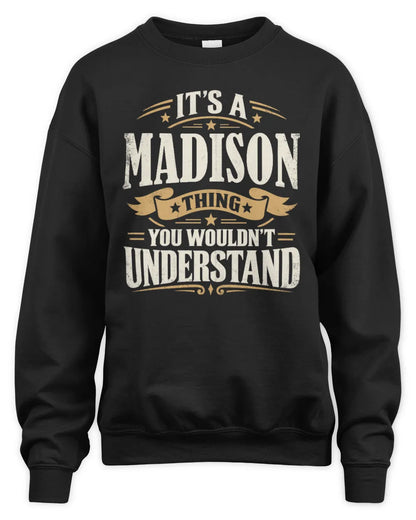 MADISON P08 TH51 - Personalized “It’s a/an [NAME] Thing – You Wouldn’t Understand” Shirt - Unisex Sweatshirt - Black