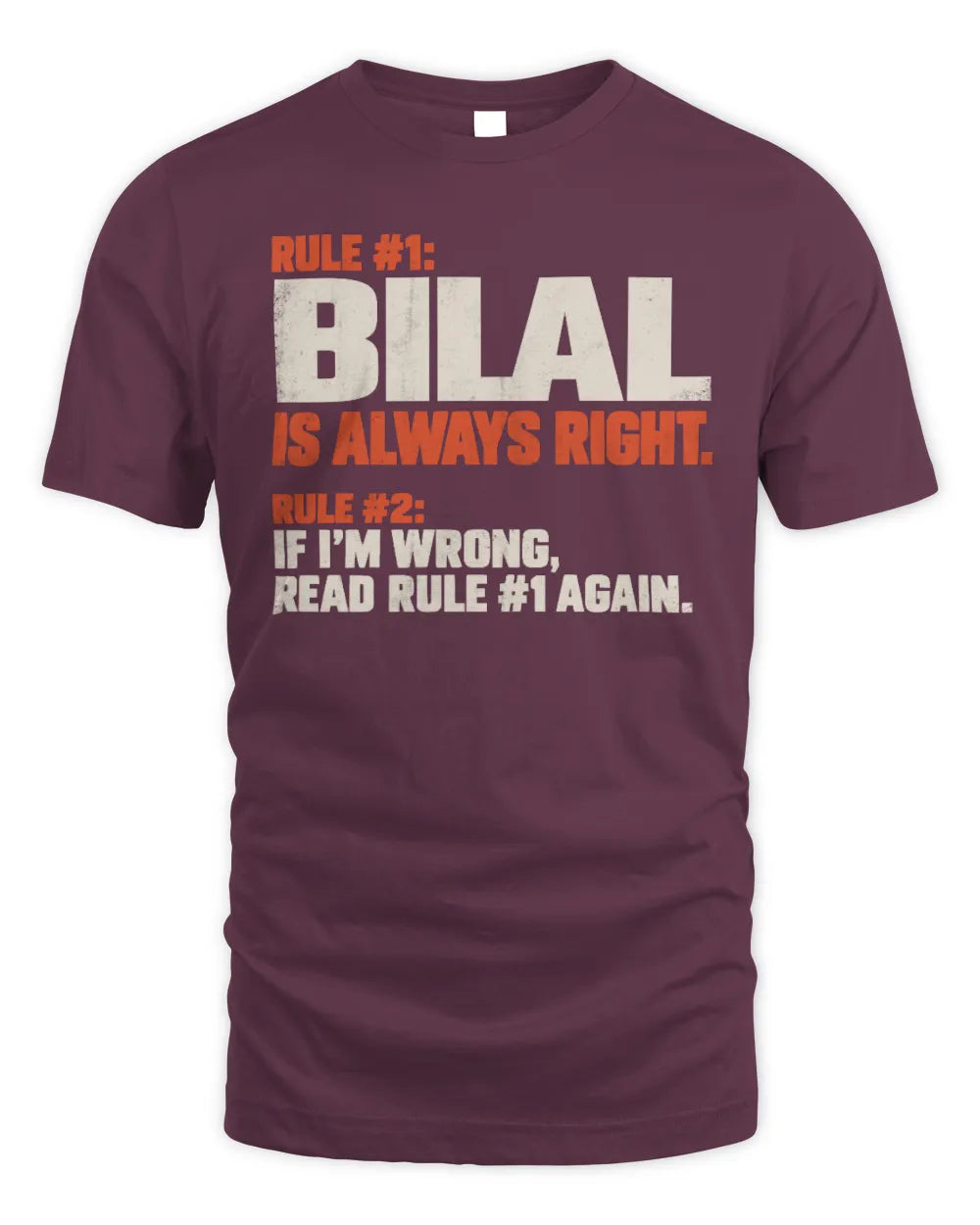 BILAL NP1-H006 
Always Right Personalized Name T-Shirt – Funny Custom Name Shirt - Unisex Standard T-Shirt - Maroon