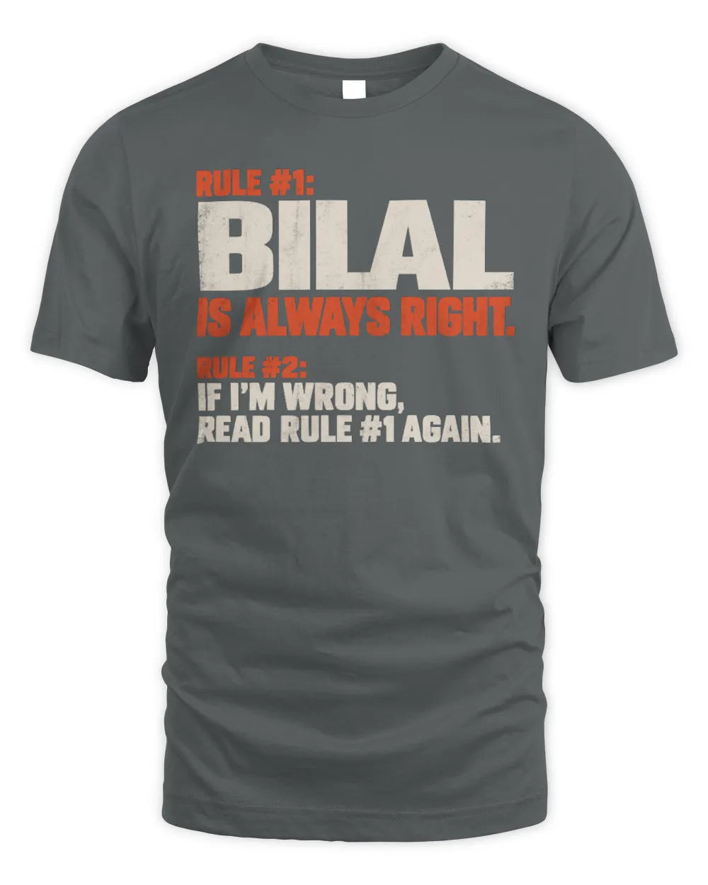 BILAL NP1-H006 
Always Right Personalized Name T-Shirt – Funny Custom Name Shirt - Unisex Standard T-Shirt - Charcoal