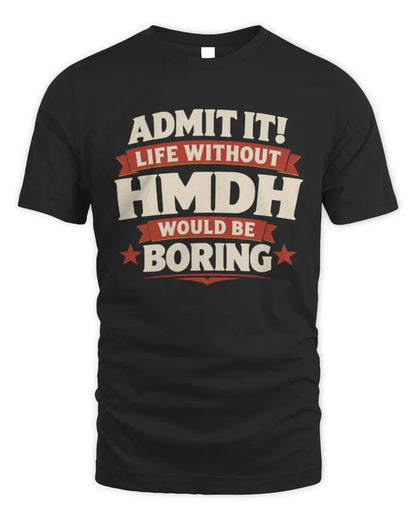 HMDH P4 KT003 Personalized Funny Quote Apparel “Life Without NAME Would Be Boring” - Unisex Standard T-Shirt - Black