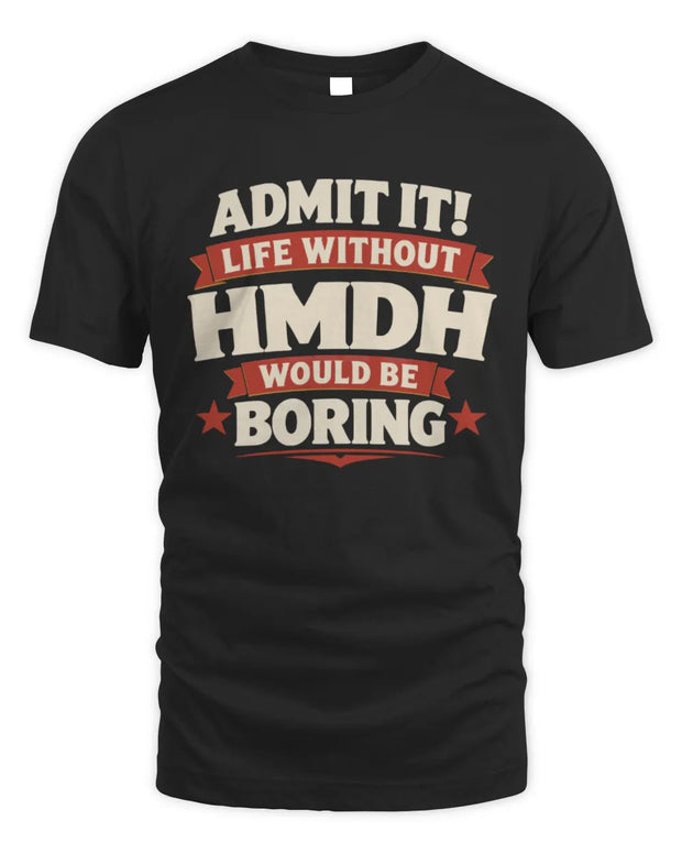 HMDH P4 KT003 Personalized Funny Quote Apparel “Life Without NAME Would Be Boring”