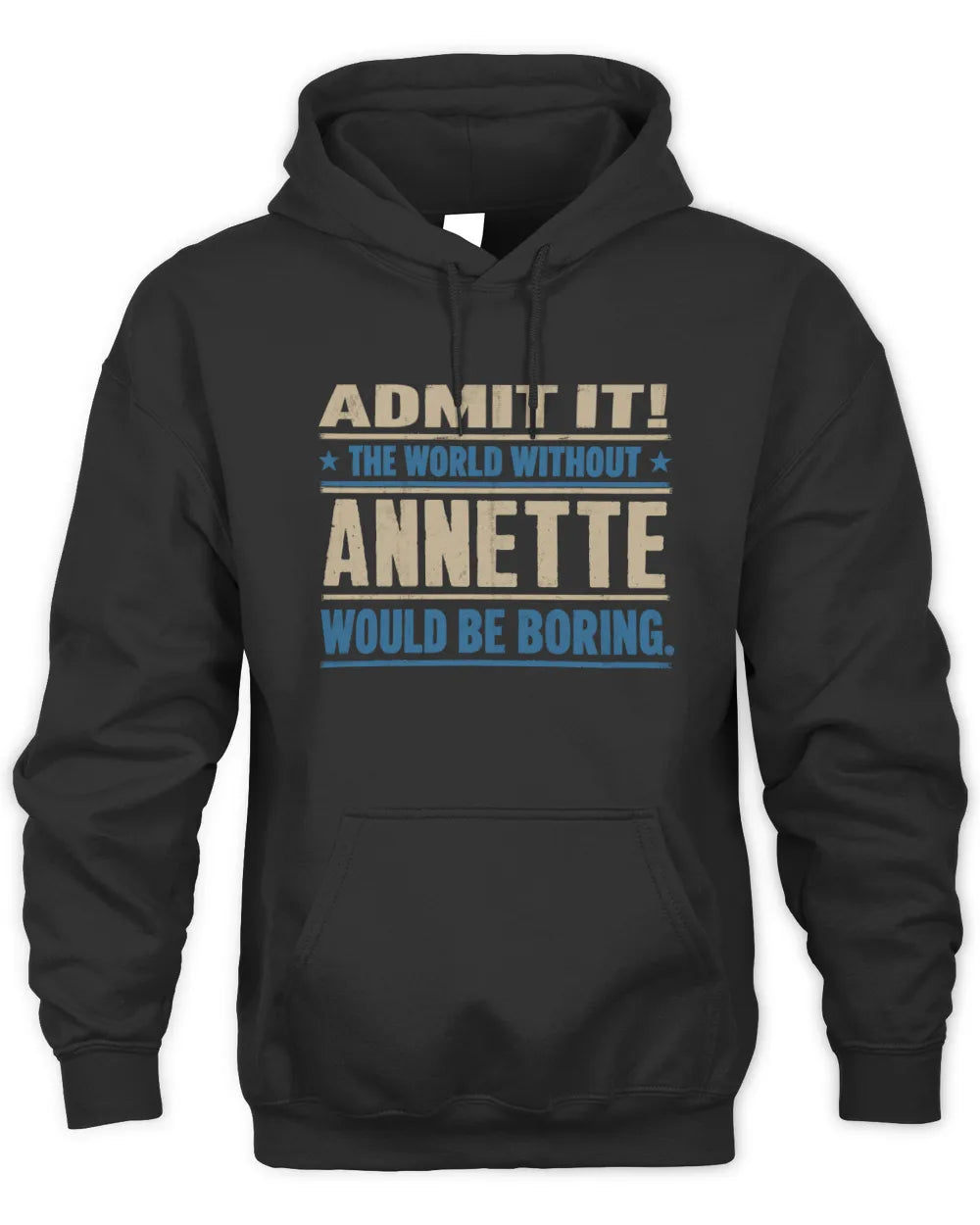 ANNETTE TP68-K2-968 – Personalized Funny Quote Apparel “The World Without NAME Would Be Boring” - Unisex Hoodie - Black