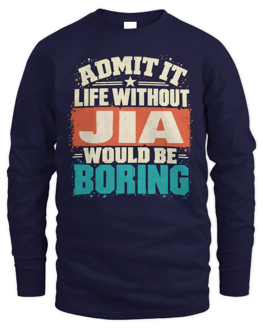 JIA P02-TH11-226 Personalized Admit It Life Without [Name] Would Be Boring T-Shirt - Custom Name Funny Gift - Men's Long Sleeved T-Shirt - Navy