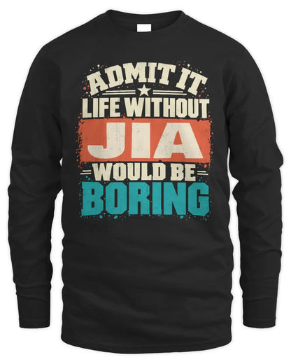 JIA P02-TH11-226 Personalized Admit It Life Without [Name] Would Be Boring T-Shirt - Custom Name Funny Gift - Men's Long Sleeved T-Shirt - Black