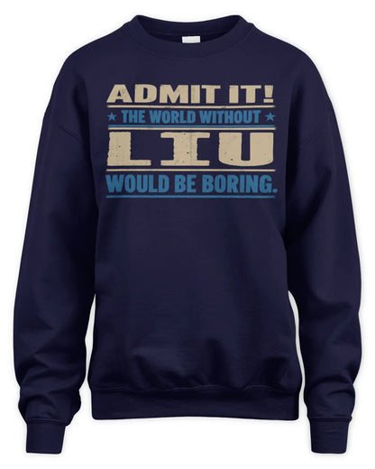 LIU TP68-K2-968 – Personalized Funny Quote Apparel “The World Without NAME Would Be Boring” - Unisex Sweatshirt - Navy