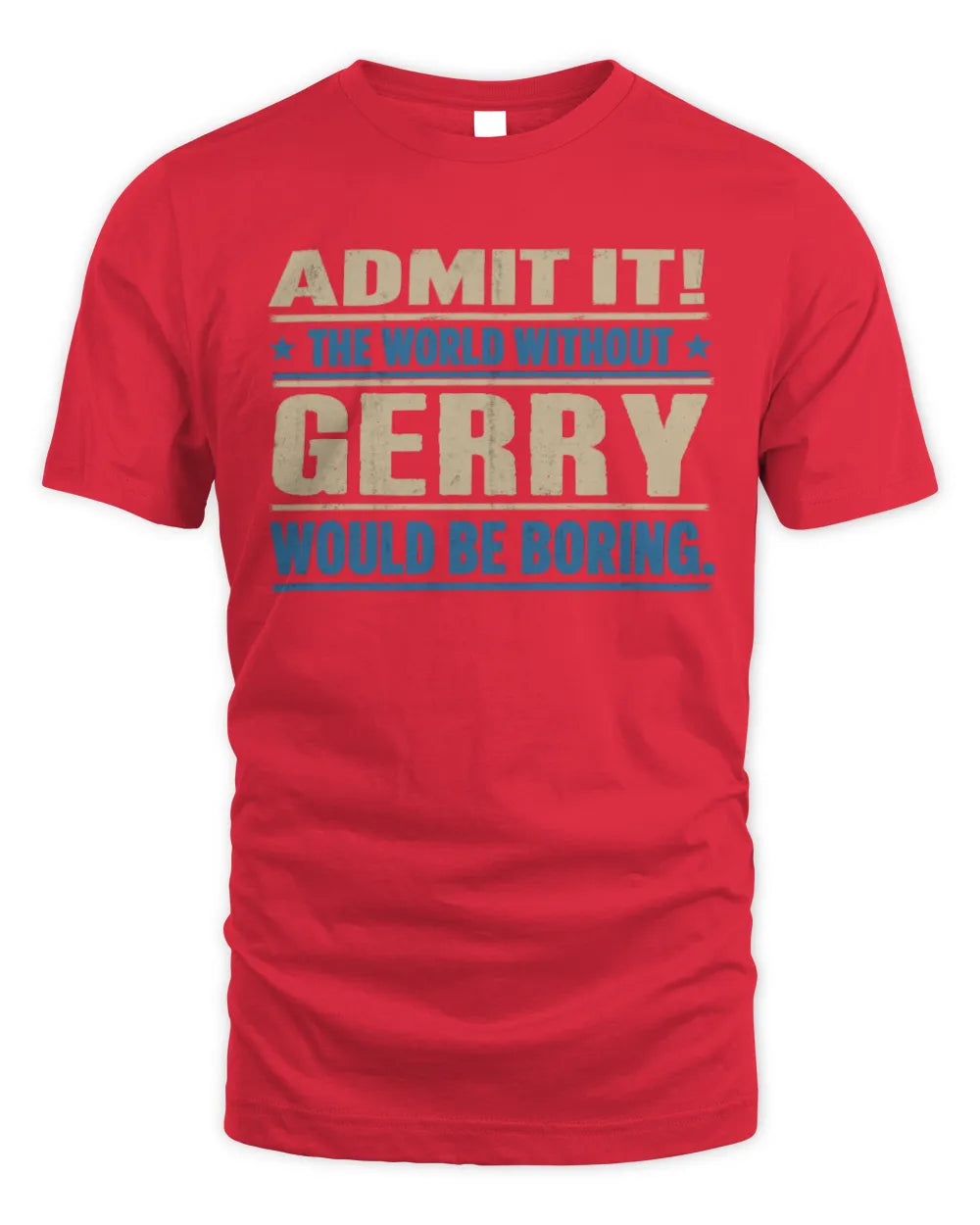 GERRY TP68-K2-968 – Personalized Funny Quote Apparel “The World Without NAME Would Be Boring” - Unisex Standard T-Shirt - Red