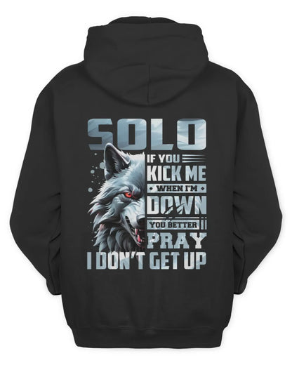 SOLO AP62-K4-666 - Personalized Fierce Wolf Quote Apparel “If You Kick Me When I’m Down, You Better Pray I Don’t Get Up” - Unisex Hoodie - Black