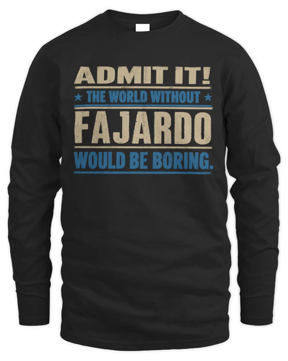 FAJARDO TP68-K2-968 – Personalized Funny Quote Apparel “The World Without NAME Would Be Boring” - Men's Long Sleeved T-Shirt - Black