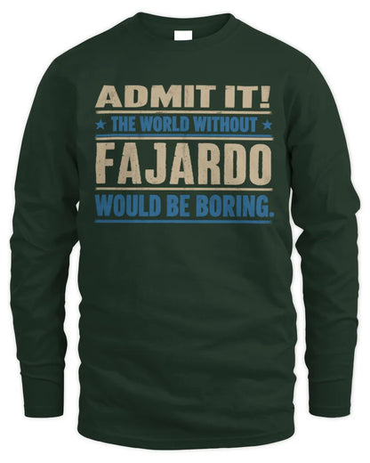 FAJARDO TP68-K2-968 – Personalized Funny Quote Apparel “The World Without NAME Would Be Boring” - Men's Long Sleeved T-Shirt - Forest Green