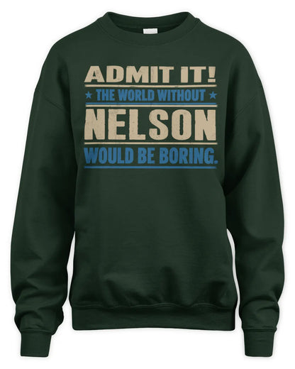 NELSON TP68-K2-968 – Personalized Funny Quote Apparel “The World Without NAME Would Be Boring” - Unisex Sweatshirt - Forest Green
